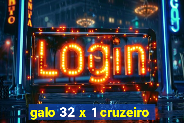 galo 32 x 1 cruzeiro
